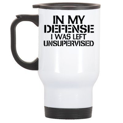 In My Defense I Was Left Unsupervised Costune For Fun Time Stainless Steel Travel Mug