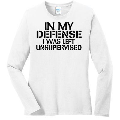 In My Defense I Was Left Unsupervised Costune For Fun Time Ladies Long Sleeve Shirt