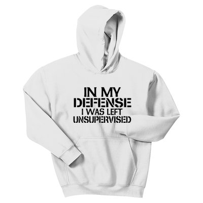 In My Defense I Was Left Unsupervised Costune For Fun Time Kids Hoodie