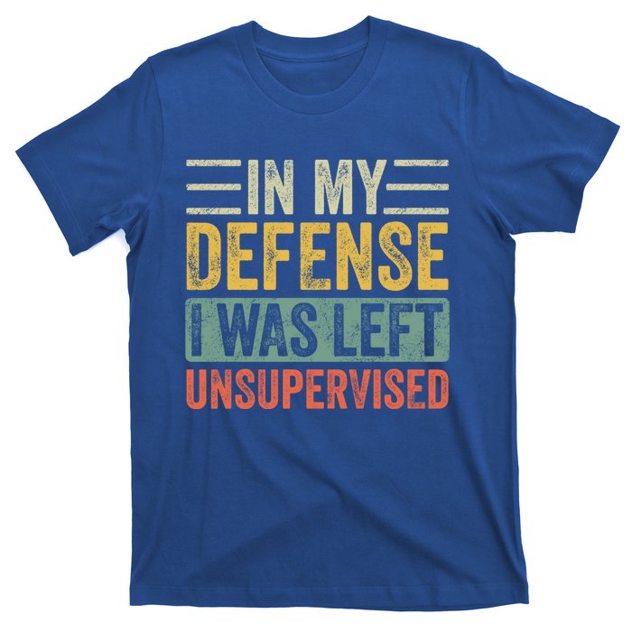 In My Defense I Was Left Unsupervised Funny Retro Vintage Cool Gift T-Shirt