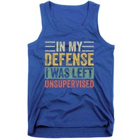 In My Defense I Was Left Unsupervised Funny Retro Vintage Cool Gift Tank Top