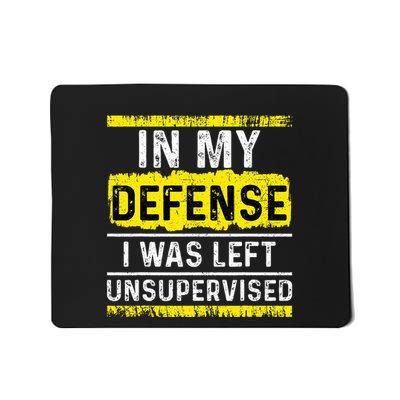 In My Defense I Was Left Unsupervised Mousepad
