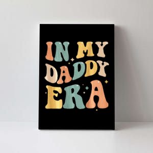 In My Daddy Era Lover Groovy Retro Papa Fathers Day On Back Canvas