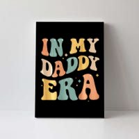 In My Daddy Era Lover Groovy Retro Papa Fathers Day On Back Canvas