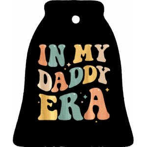 In My Daddy Era Lover Groovy Retro Papa Fathers Day On Back Ceramic Bell Ornament