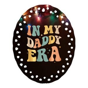 In My Daddy Era Lover Groovy Retro Papa Fathers Day On Back Ceramic Oval Ornament