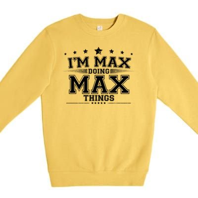 Im Max Doing Max Things Premium Crewneck Sweatshirt