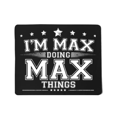 Im Max Doing Max Things Mousepad