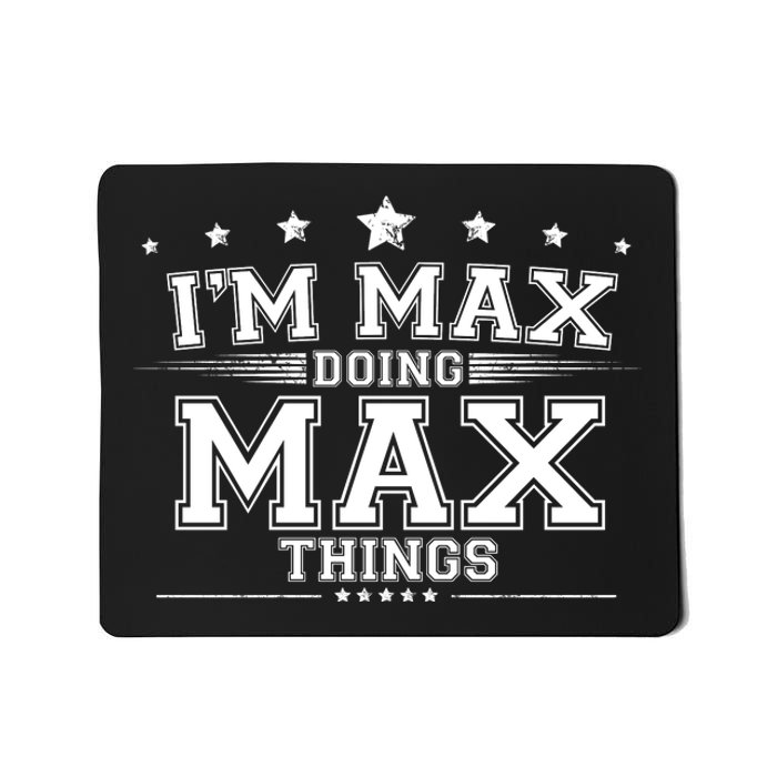 Im Max Doing Max Things Mousepad