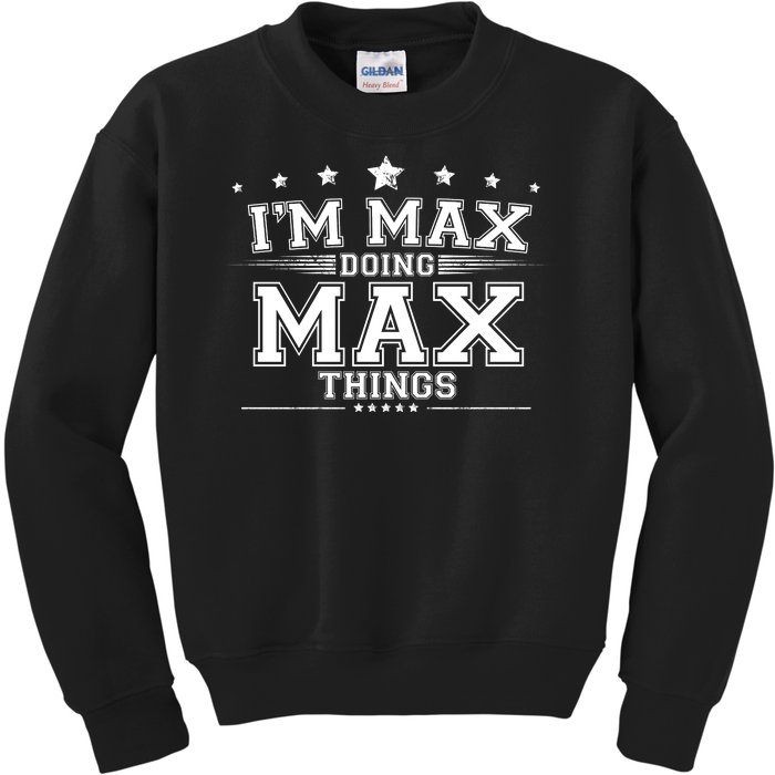 Im Max Doing Max Things Kids Sweatshirt