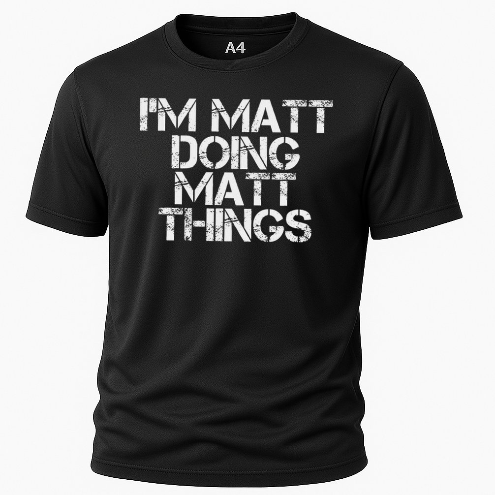 I'm Matt Doing Matt Things Funny Birthday Name Gift Idea Cooling Performance Crew T-Shirt