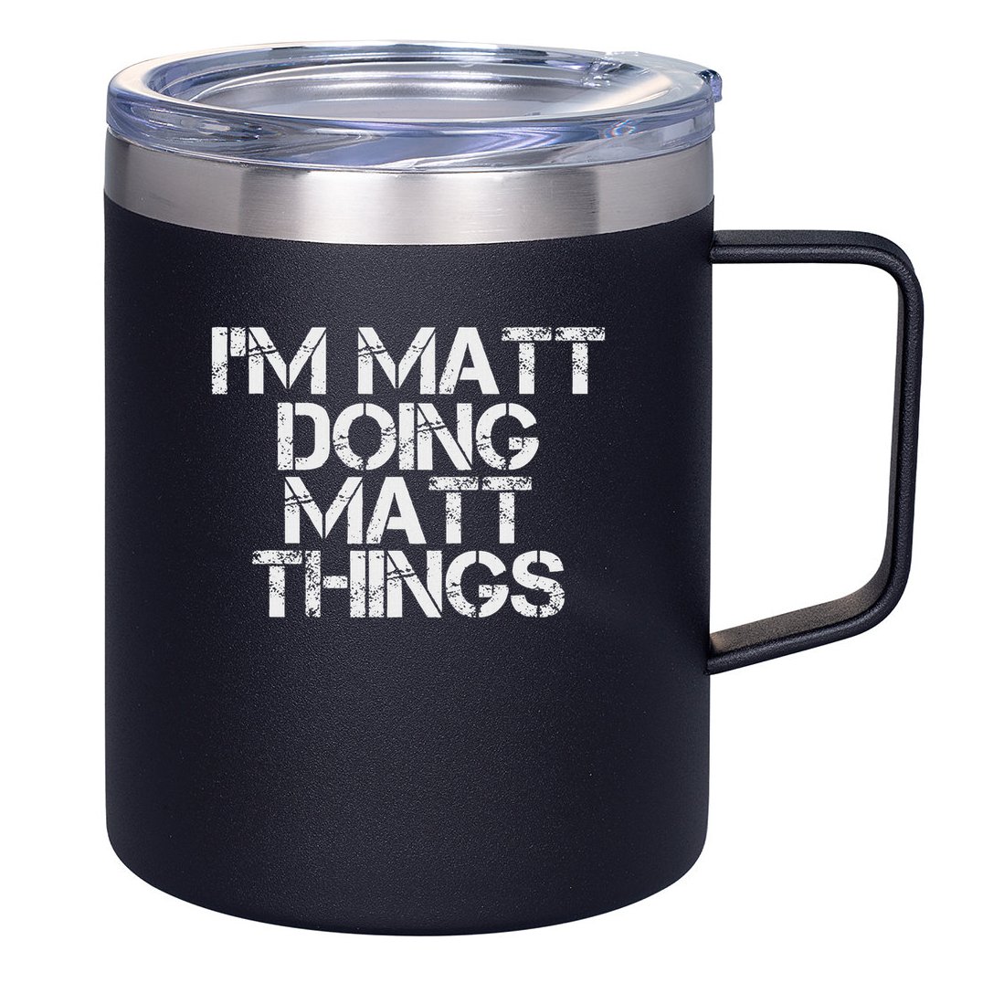 I'm Matt Doing Matt Things Funny Birthday Name Gift Idea 12oz Stainless Steel Coffee Mug