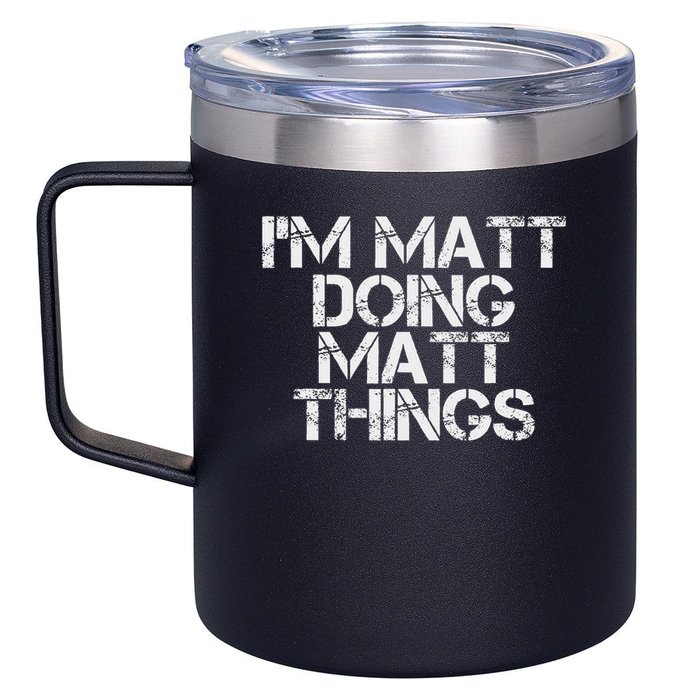 I'm Matt Doing Matt Things Funny Birthday Name Gift Idea 12oz Stainless Steel Coffee Mug