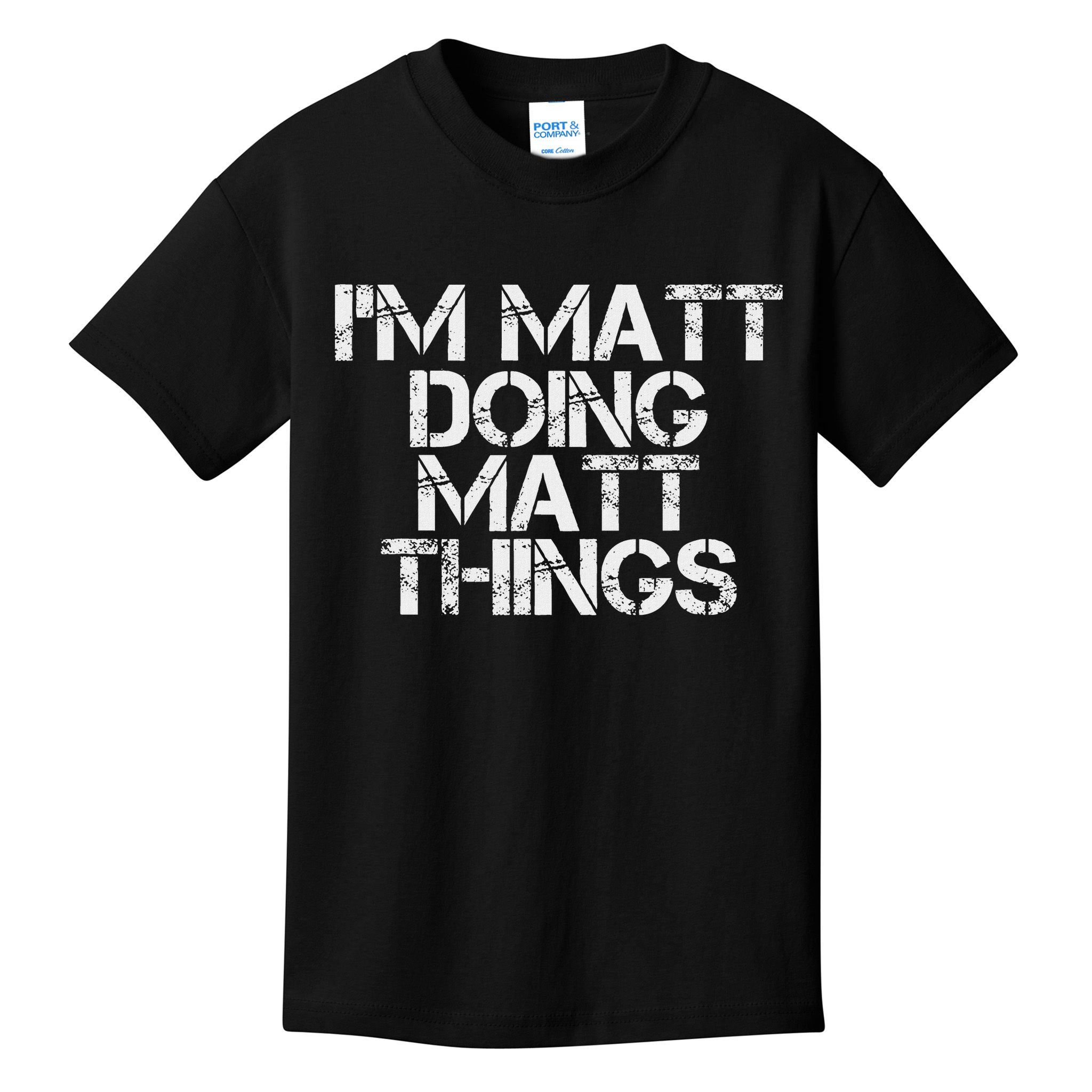I'm Matt Doing Matt Things Funny Birthday Name Gift Idea Kids T-Shirt