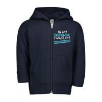 In My Defense I Was Left Unsupervised Funny Vintage Toddler Zip Fleece Hoodie