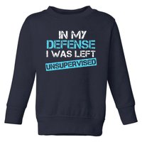 In My Defense I Was Left Unsupervised Funny Vintage Toddler Sweatshirt