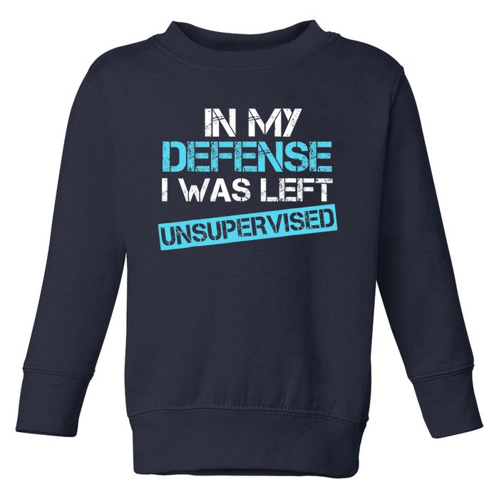 In My Defense I Was Left Unsupervised Funny Vintage Toddler Sweatshirt