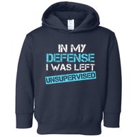 In My Defense I Was Left Unsupervised Funny Vintage Toddler Hoodie