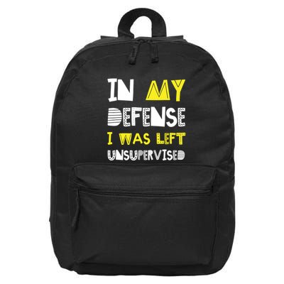 In My Defense I Was Left Unsupervised 16 in Basic Backpack