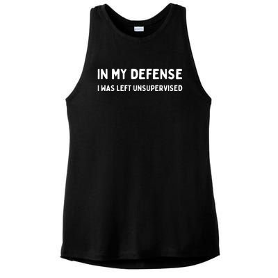 In My Defense I Was Left Unsupervised Ladies PosiCharge Tri-Blend Wicking Tank