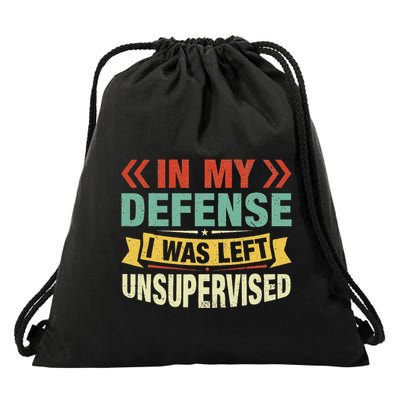 In My Defense I Was Left Unsupervised Drawstring Bag