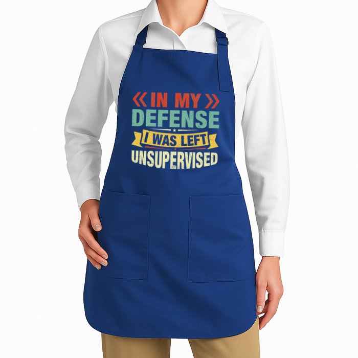 In My Defense I Was Left Unsupervised Full-Length Apron With Pockets
