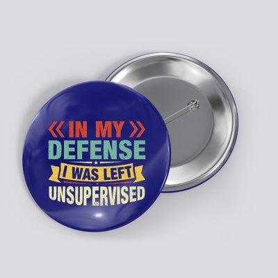 In My Defense I Was Left Unsupervised Button