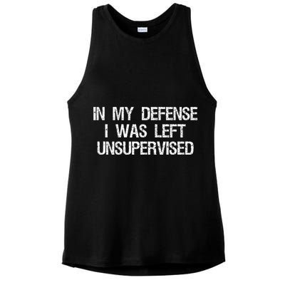 In My Defense I Was Left Unsupervised Funny Trouble Maker Ladies PosiCharge Tri-Blend Wicking Tank