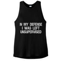 In My Defense I Was Left Unsupervised Funny Trouble Maker Ladies PosiCharge Tri-Blend Wicking Tank