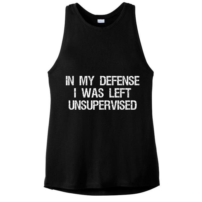 In My Defense I Was Left Unsupervised Funny Trouble Maker Ladies PosiCharge Tri-Blend Wicking Tank