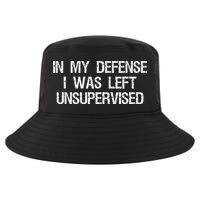 In My Defense I Was Left Unsupervised Funny Trouble Maker Cool Comfort Performance Bucket Hat