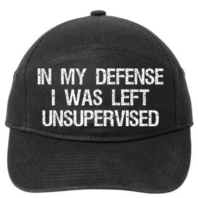 In My Defense I Was Left Unsupervised Funny Trouble Maker 7-Panel Snapback Hat