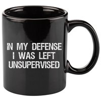 In My Defense I Was Left Unsupervised Funny Trouble Maker 11oz C Handle Ceramic Mug