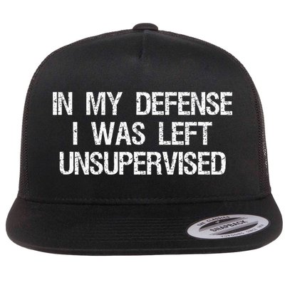 In My Defense I Was Left Unsupervised Funny Trouble Maker Flatbill Hat