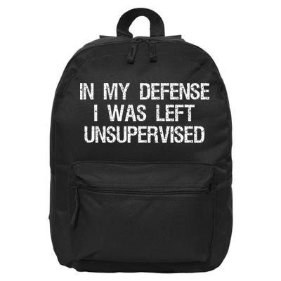 In My Defense I Was Left Unsupervised Funny Trouble Maker 16 in Basic Backpack