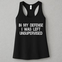 In My Defense I Was Left Unsupervised Funny Trouble Maker Womens Tank Top