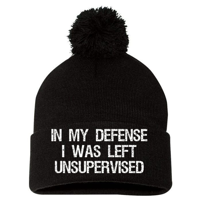 In My Defense I Was Left Unsupervised Funny Trouble Maker Pom Pom 12in Knit Beanie