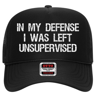 In My Defense I Was Left Unsupervised Funny Trouble Maker Trucker Hat