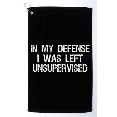 In My Defense I Was Left Unsupervised Funny Trouble Maker Golf Towel