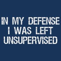 In My Defense I Was Left Unsupervised Funny Trouble Maker Infant Baby Jersey Bodysuit