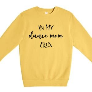 In My Dance Mom Era Script Cute Gift Premium Crewneck Sweatshirt