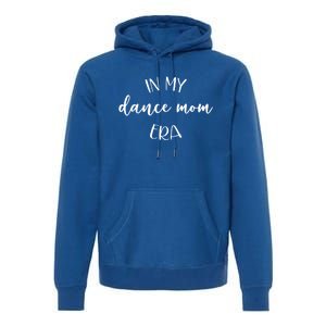 In My Dance Mom Era Script Cute Gift Premium Hoodie