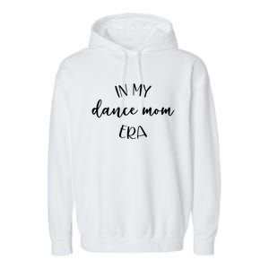 In My Dance Mom Era Script Cute Gift Garment-Dyed Fleece Hoodie