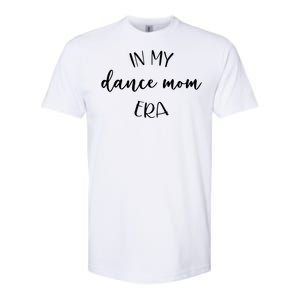 In My Dance Mom Era Script Cute Gift Softstyle CVC T-Shirt