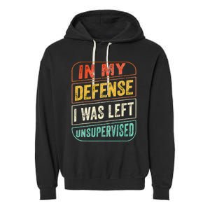 In My Defense I Was Left Unsupervised Funny Dad Joke Garment-Dyed Fleece Hoodie