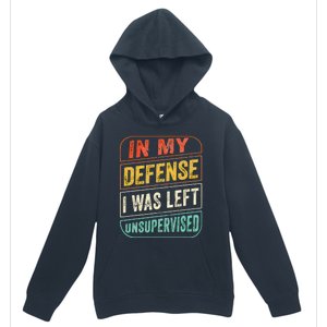 In My Defense I Was Left Unsupervised Funny Dad Joke Urban Pullover Hoodie