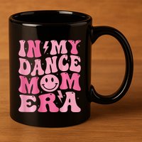 In My Dance Mom Era (On Back) 11oz C Handle Ceramic Mug