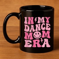 In My Dance Mom Era (On Back) 11oz C Handle Ceramic Mug