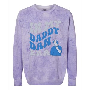 In My Daddy Dan Era Funny Papa Daddy Fathers Day Colorblast Crewneck Sweatshirt