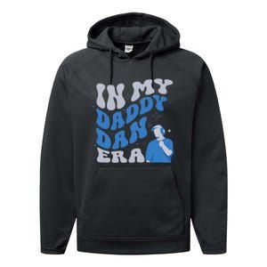 In My Daddy Dan Era Funny Papa Daddy Fathers Day Performance Fleece Hoodie